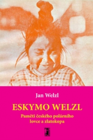Kniha Eskymo Welzl Jan Welzl