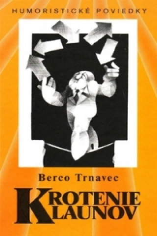 Kniha Krotenie klaunov Berco Trnavec