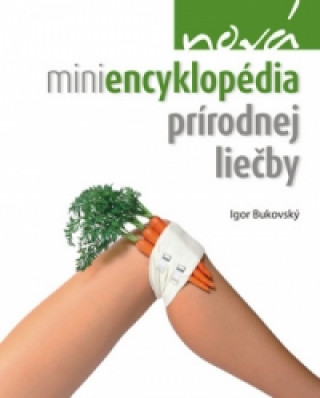 Kniha Nová miniencyklopédia prírodnej liečby Igor Bukovský