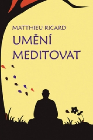 Kniha Umění meditovat Ricard Matthieu