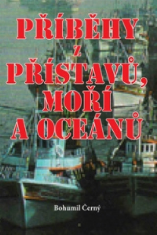 Kniha Příběhy z přístavů, moří a oceánů Bohumil Černý
