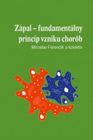 Carte Zápal - fundamentálny princíp vzniku chorôb Miroslav Ferenčík