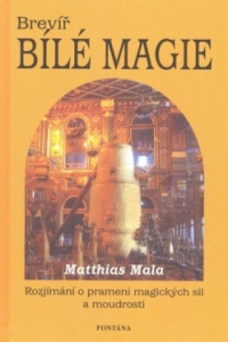 Kniha Brevíř bílé magie Matthias Mala