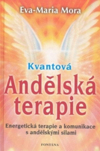 Kniha Kvantová andělská terapie Eva-Marie Mora