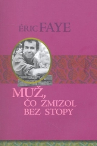Kniha Muž, čo zmizol bez stopy Éric Faye