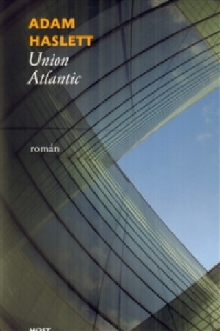Könyv Union Atlantic Adam Haslett