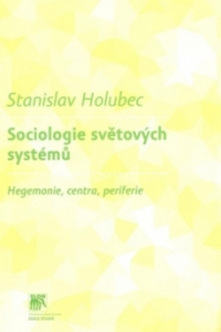 Book Sociologie světových systémů Stanislav Holubec
