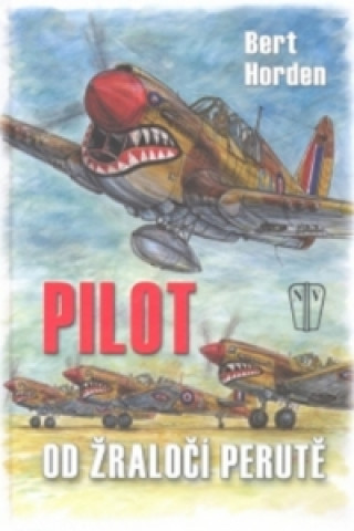 Kniha Pilot od Žraločí perutě Bert Horden