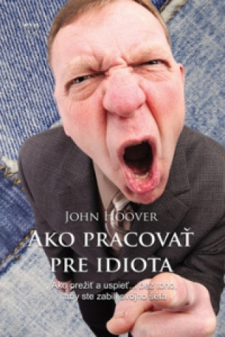 Kniha Ako pracovať pre idiota John Hoover