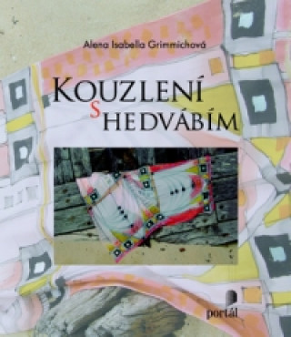 Kniha Kouzlení s hedvábím Alena Isabella Grimmichová