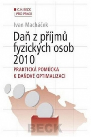 Carte Daň z příjmů fyzických osob 2010. Praktická pomůcka k daňové optimalizaci Ivan Macháček