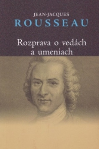 Kniha Rozprava o vedách a umeniach Jean-Jacques Rousseau