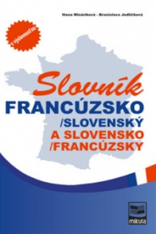 Könyv Francúzsko-slovenský, slovensko-francúzsky slovník Hana Mináriková