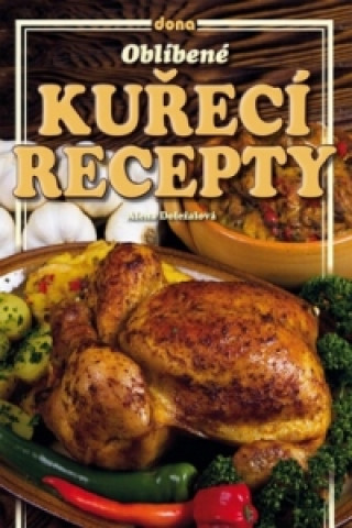 Kniha Oblíbené kuřecí recepty Alena Doležalová