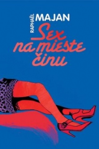 Книга Sex na mieste činu Raphaël Majan