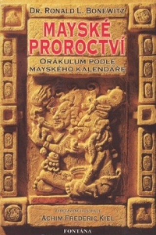 Knjiga Mayské proroctví Roland L. Bonewitz