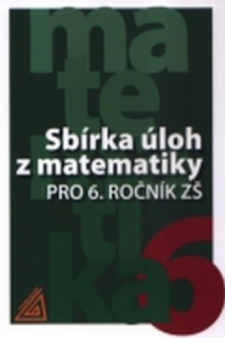 Kniha Sbírka úloh z matematiky pro 6.ročník ZŠ Ivan Bušek