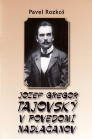 Könyv Jozef Gregor Tajovský v podvedomí Nadlačanov Pavel Rozkoš