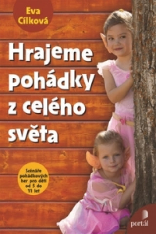 Kniha Hrajeme pohádky z celého světa Eva Cílková