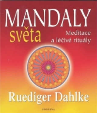 Könyv Mandaly světa Rüdiger Dahlke