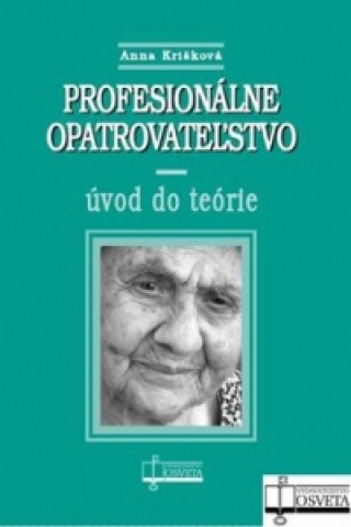 Kniha Profesionálne opatrovateľstvo Anna Krišková
