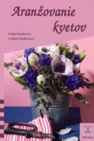 Kniha Aranžovanie kvetov Enikö Szabóová