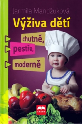 Książka Výživa dětí chutně, pestře, moderně Jarmila Mandžuková