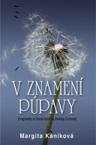 Buch V znamení púpavy Margita Kániková