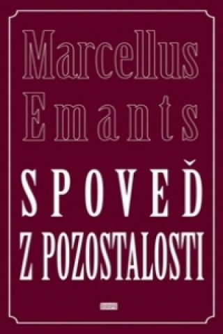 Carte Spoveď z pozostalosti Marcellus Emants
