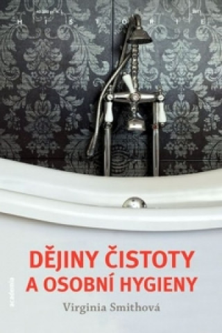 Könyv Dějiny čistoty a osobní hygieny Virginia Smithová