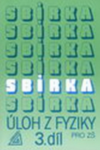 Knjiga Sbírka úloh z Fyziky 3. díl ZŠ Bohuněk J.