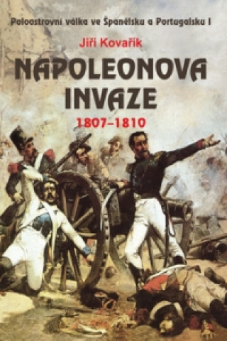Carte Napoleonova invaze 1807-1810 Jiří Kovařík