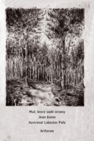 Könyv Muž, ktorý sadil stromy Jean Giono
