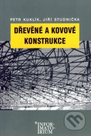Книга Dřevěné a kovové konstrukce Petr Kuklík