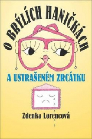 Kniha O brýlích Haničkách a ustrašeném zrcátku Zdenka Lorencová