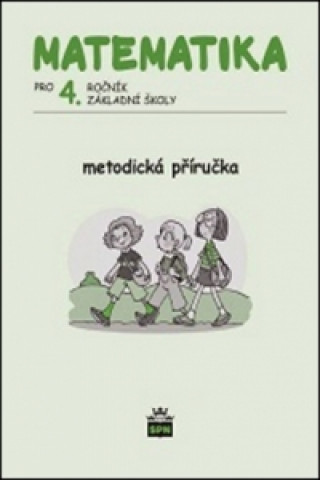 Book Matematika pro 4. ročník ZŠ Metodická příručka Miroslava Čížková