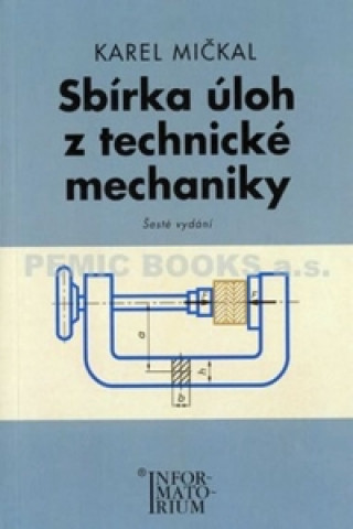 Kniha Sbírka úloh z technické mechaniky Karel Mičkal