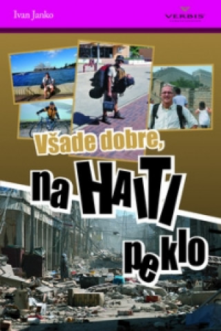 Kniha Všade dobre, na Haiti peklo Ivan Janko
