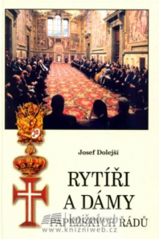 Kniha Rytíři a dámy papežských řádů Josef Dolejší