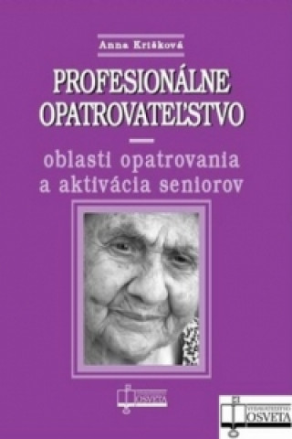 Könyv Profesionálne opatrovateľstvo Anna Krišková