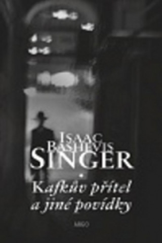 Knjiga Kafkův přítel a jiné povídky Isaac Singer Bashevis