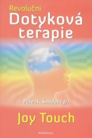 Kniha Revoluční Dotyková terapie Pete A. Sanders