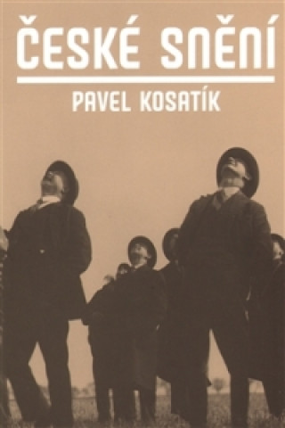 Книга České snění Pavel Kosatík