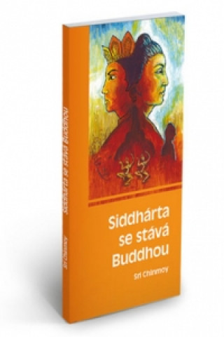 Книга Siddhárta se stává Buddhou Sri Chinmoy