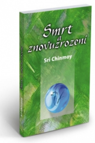 Könyv Smrt a znovuzrození Sri Chinmoy