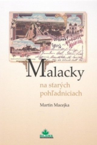 Kniha Malacky na starých pohľadniciach Martin Macejka