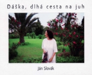 Könyv Dáška, dlhá cesta na juh Jan Slovák