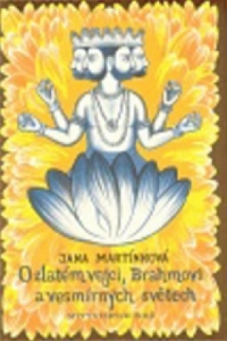 Könyv O zlatém vejci, Brahmovi a vesmírných světech Jana Martínková