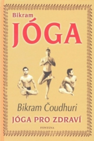 Könyv Bikram Jóga Bikram Čoudhuri