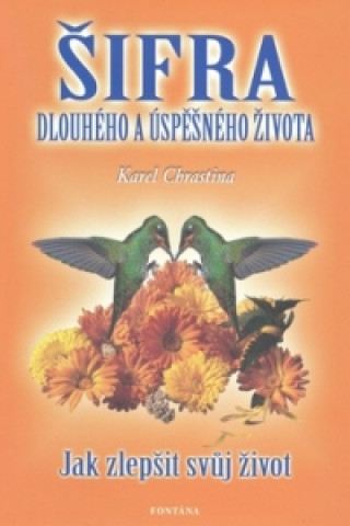 Könyv Šifra dlouhého a úspěšného života Karel Chrastina